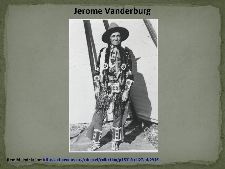 Jerome Vanderburg Item Metadata for: http: //mtmemory. org/cdm/ref/collection/p 16013 coll 27/id/2916 