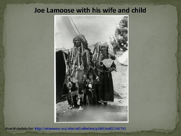 Joe Lamoose with his wife and child Item Metadata for: http: //mtmemory. org/cdm/ref/collection/p 16013