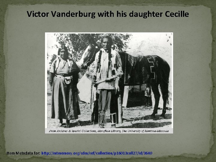 Victor Vanderburg with his daughter Cecille Item Metadata for: http: //mtmemory. org/cdm/ref/collection/p 16013 coll