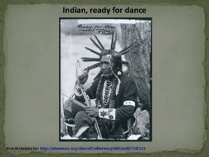 Indian, ready for dance Item Metadata for: http: //mtmemory. org/cdm/ref/collection/p 16013 coll 27/id/133 