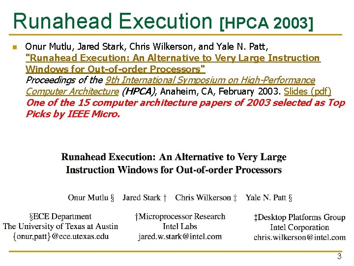 Runahead Execution [HPCA 2003] n Onur Mutlu, Jared Stark, Chris Wilkerson, and Yale N.