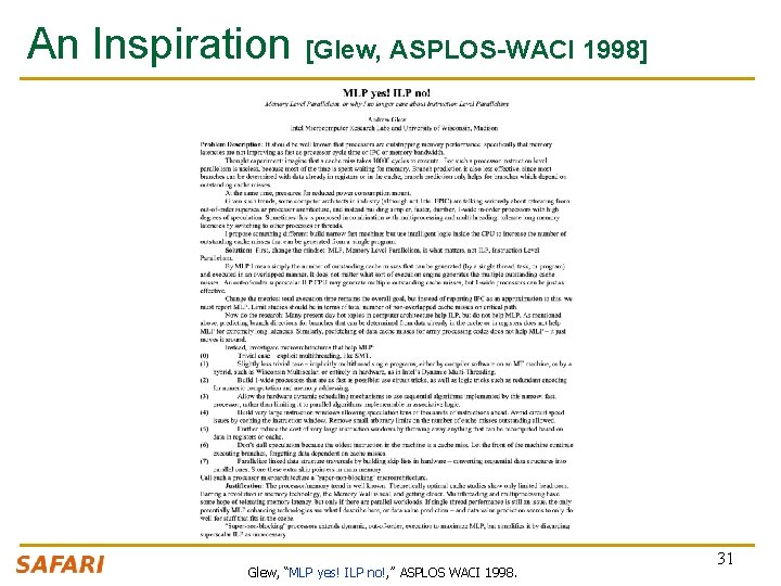 An Inspiration [Glew, ASPLOS-WACI 1998] Glew, “MLP yes! ILP no!, ” ASPLOS WACI 1998.
