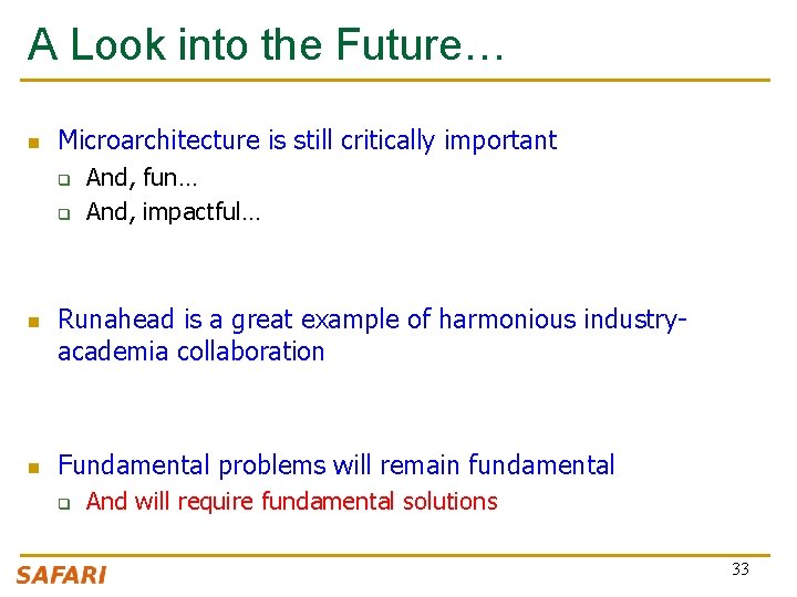 A Look into the Future… n Microarchitecture is still critically important q q n