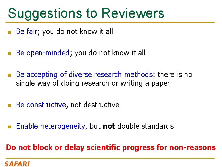 Suggestions to Reviewers n Be fair; you do not know it all n Be