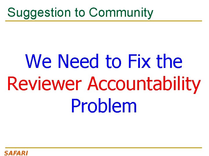 Suggestion to Community We Need to Fix the Reviewer Accountability Problem 