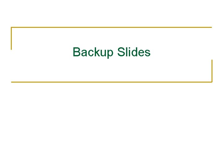 Backup Slides 