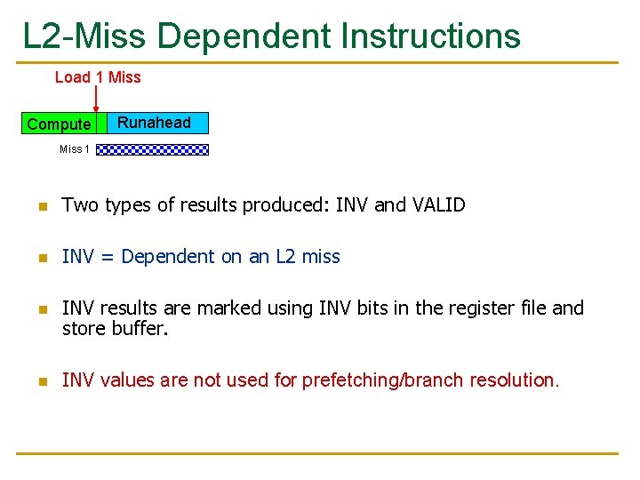 L 2 -Miss Dependent Instructions Load 1 Miss Compute Runahead Miss 1 n Two
