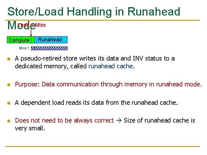 Store/Load Handling in Runahead Load 1 Miss Mode Compute Runahead Miss 1 n A
