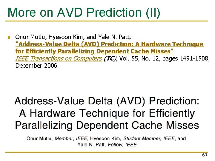 More on AVD Prediction (II) n Onur Mutlu, Hyesoon Kim, and Yale N. Patt,