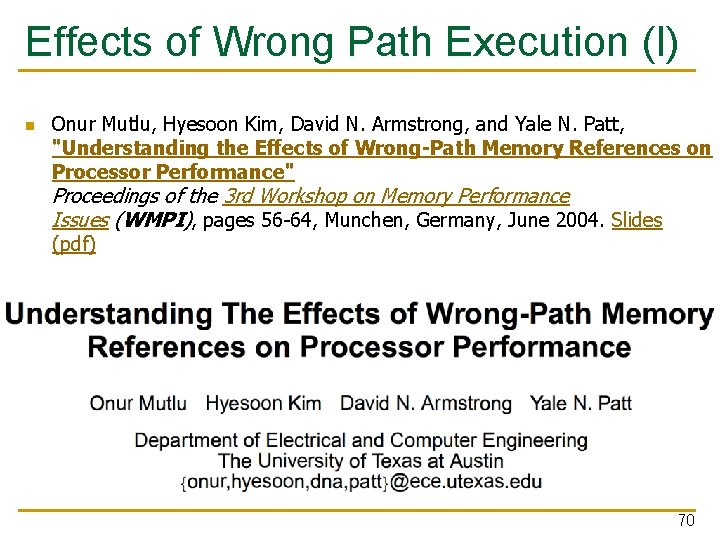 Effects of Wrong Path Execution (I) n Onur Mutlu, Hyesoon Kim, David N. Armstrong,