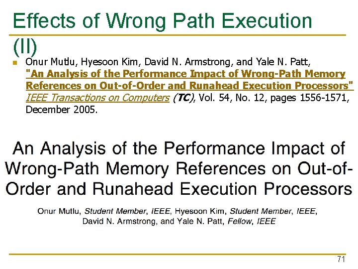 Effects of Wrong Path Execution (II) n Onur Mutlu, Hyesoon Kim, David N. Armstrong,