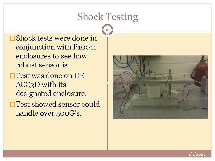 Shock Testing 10 �Shock tests were done in conjunction with P 10011 enclosures to