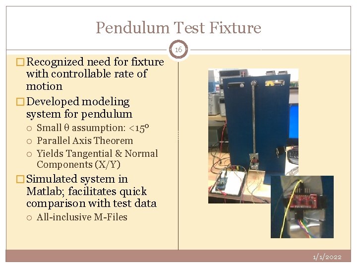 Pendulum Test Fixture 16 � Recognized need for fixture with controllable rate of motion