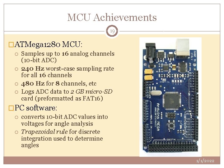 MCU Achievements 19 �ATMega 1280 MCU: Samples up to 16 analog channels (10 -bit