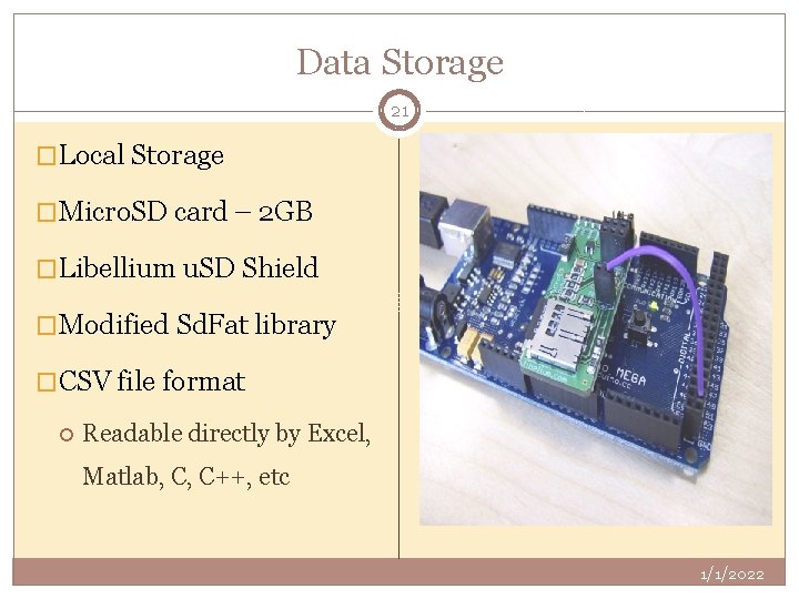 Data Storage 21 �Local Storage �Micro. SD card – 2 GB �Libellium u. SD