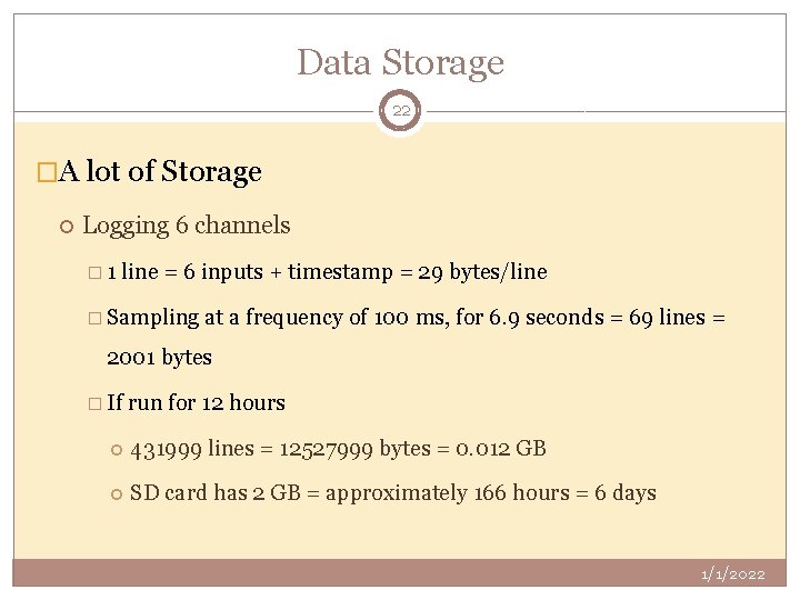 Data Storage 22 �A lot of Storage Logging 6 channels � 1 line =