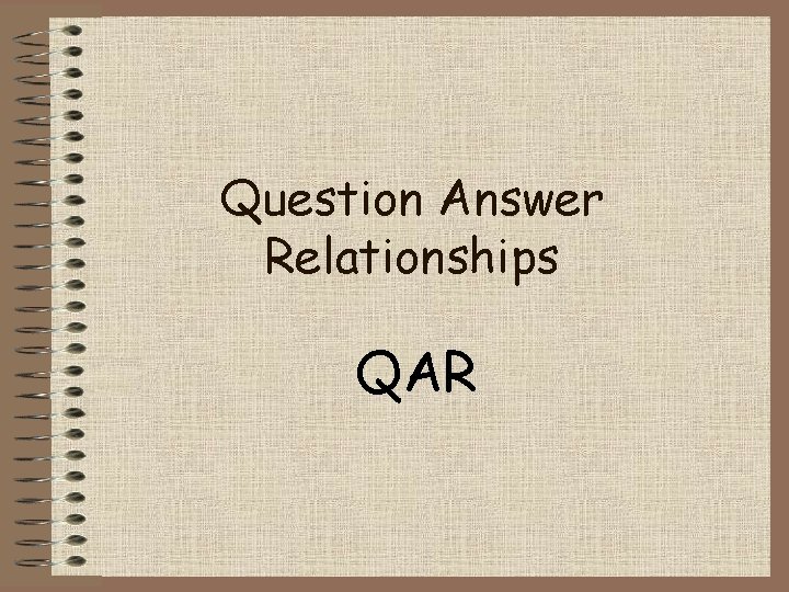 Question Answer Relationships QAR Question Answer Relationships QAR
