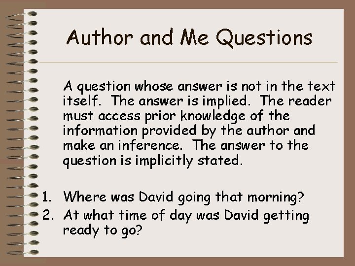 Author and Me Questions A question whose answer is not in the text itself. Author and Me Questions A question whose answer is not in the text itself.