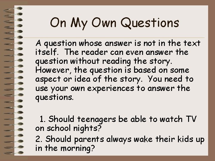 On My Own Questions A question whose answer is not in the text itself. On My Own Questions A question whose answer is not in the text itself.