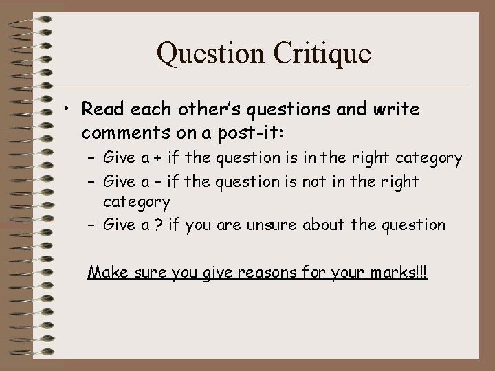 Question Critique • Read each other’s questions and write comments on a post-it: – Question Critique • Read each other’s questions and write comments on a post-it: –