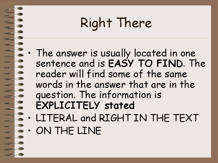 Right There • The answer is usually located in one sentence and is EASY Right There • The answer is usually located in one sentence and is EASY