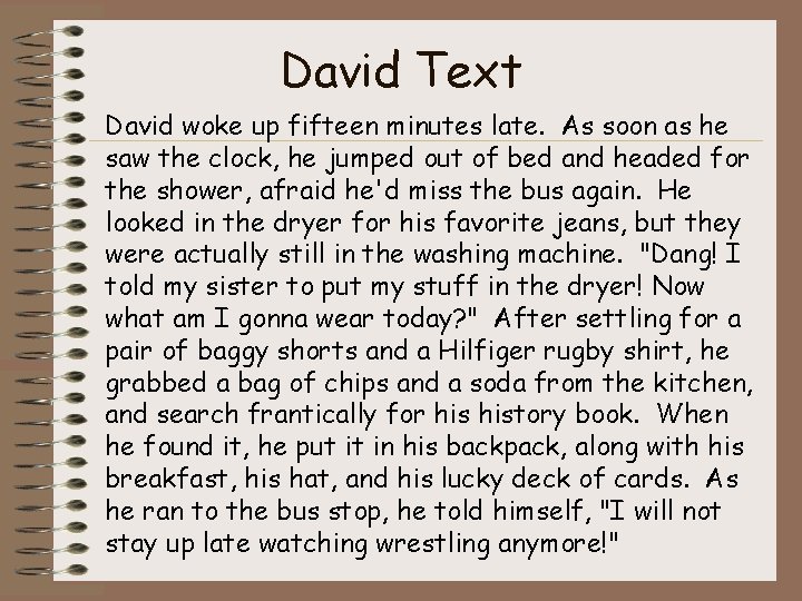 David Text David woke up fifteen minutes late. As soon as he saw the David Text David woke up fifteen minutes late. As soon as he saw the