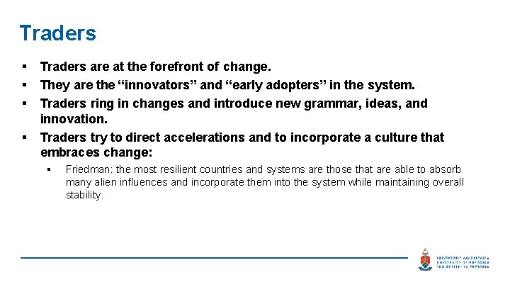 Traders § § Traders are at the forefront of change. They are the “innovators”