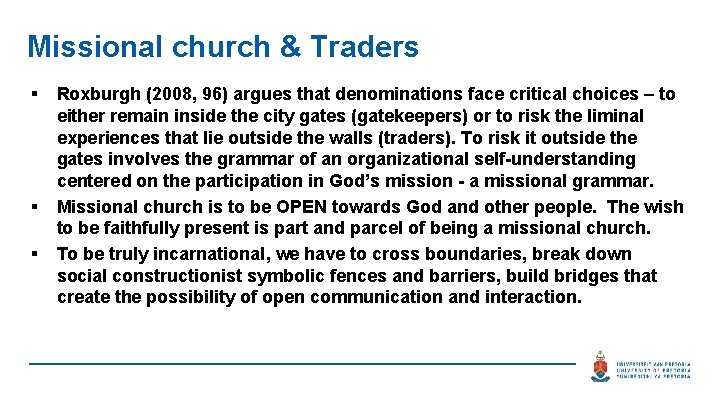 Missional church & Traders § § § Roxburgh (2008, 96) argues that denominations face