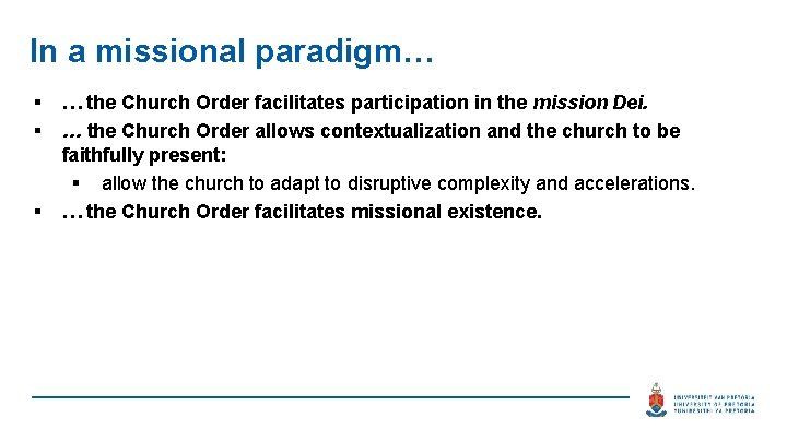 In a missional paradigm… § § § … the Church Order facilitates participation in