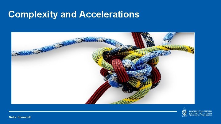 Complexity and Accelerations § Nelus Niemandt 