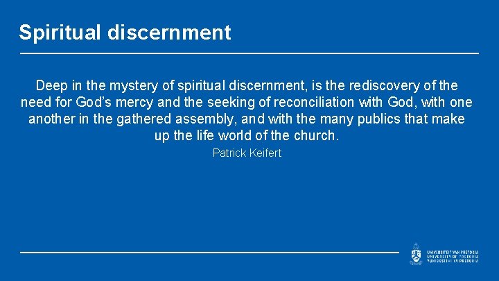 Spiritual discernment Deep in the mystery of spiritual discernment, is the rediscovery of the