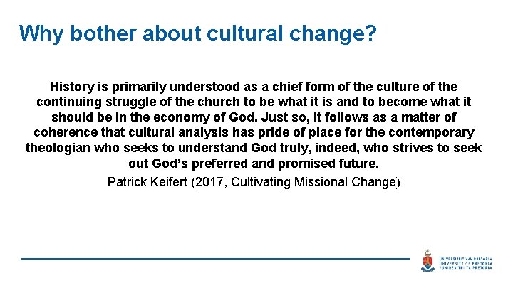 Why bother about cultural change? History is primarily understood as a chief form of