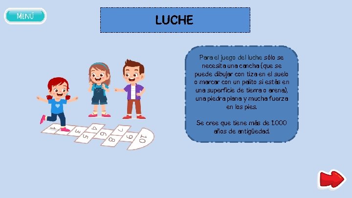 LUCHE Para el juego del luche sólo se necesita una cancha (que se puede