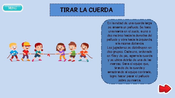 TIRAR LA CUERDA En la mitad de una cuerda larga se amarra un pañuelo.