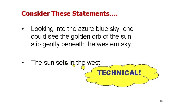 Consider These Statements…. • Looking into the azure blue sky, one could see the