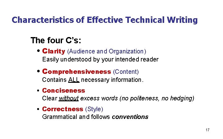 Characteristics of Effective Technical Writing The four C’s: • Clarity (Audience and Organization) Easily