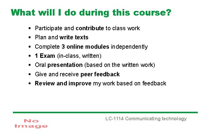 What will I do during this course? § Participate and contribute to class work