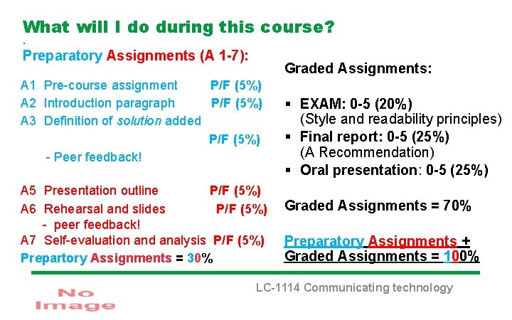 What will I do during this course? . Preparatory Assignments (A 1 -7): Graded