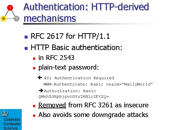 Authentication: HTTP-derived mechanisms n n RFC 2617 for HTTP/1. 1 HTTP Basic authentication: n