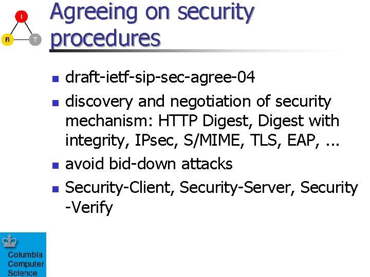 Agreeing on security procedures n n draft-ietf-sip-sec-agree-04 discovery and negotiation of security mechanism: HTTP