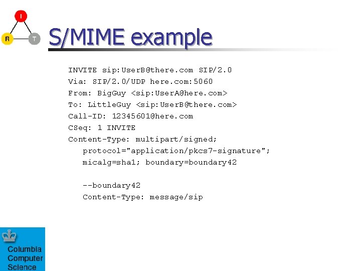 S/MIME example INVITE sip: User. B@there. com SIP/2. 0 Via: SIP/2. 0/UDP here. com: