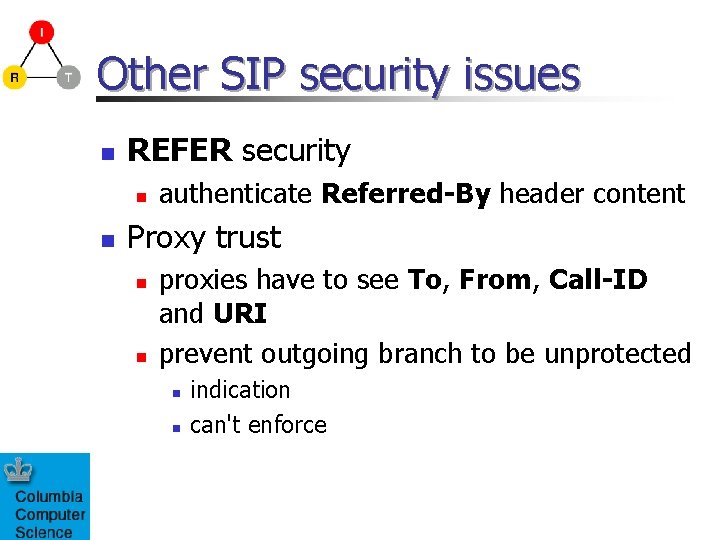 Other SIP security issues n REFER security n n authenticate Referred-By header content Proxy