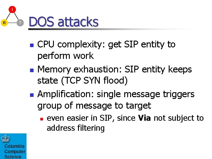 DOS attacks n n n CPU complexity: get SIP entity to perform work Memory