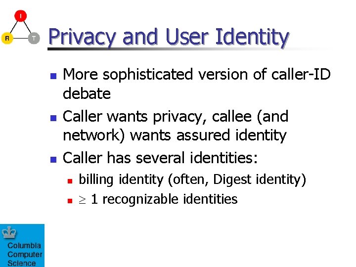 Privacy and User Identity n n n More sophisticated version of caller-ID debate Caller