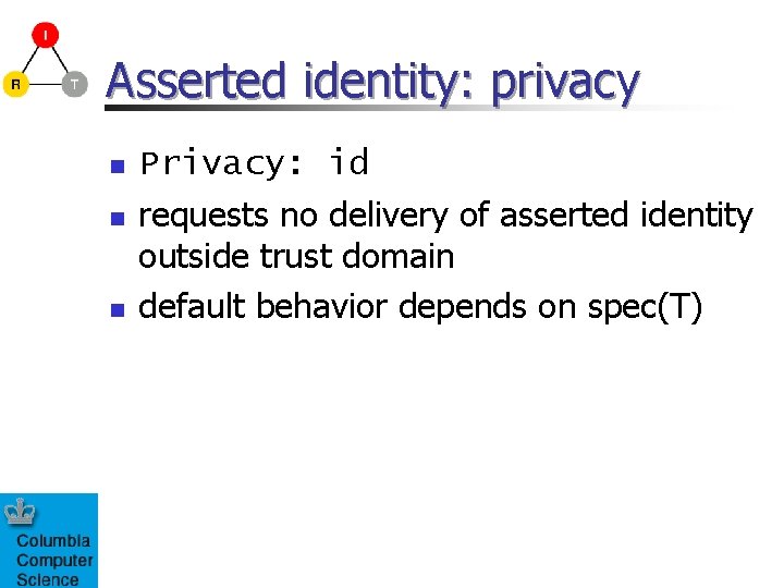 Asserted identity: privacy n n n Privacy: id requests no delivery of asserted identity