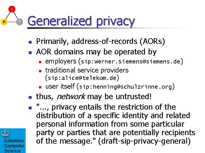 Generalized privacy n n Primarily, address-of-records (AORs) AOR domains may be operated by n
