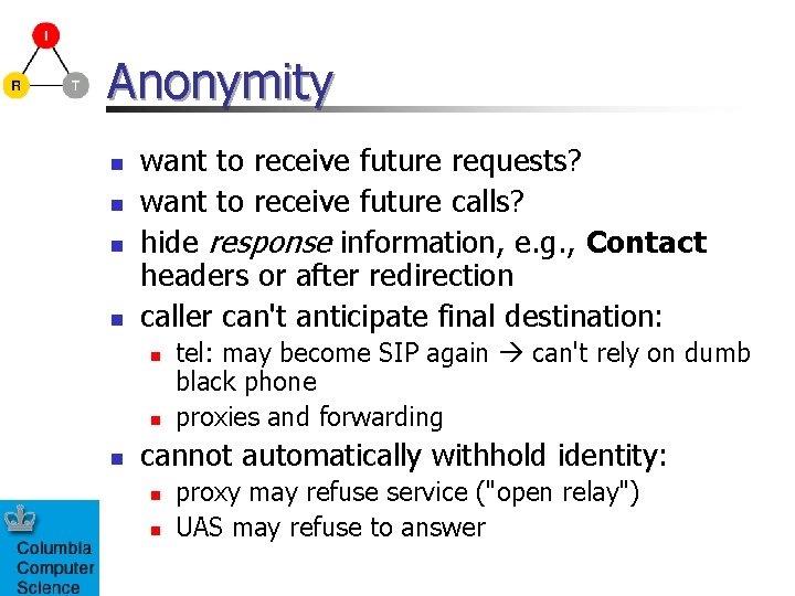 Anonymity n n want to receive future requests? want to receive future calls? hide