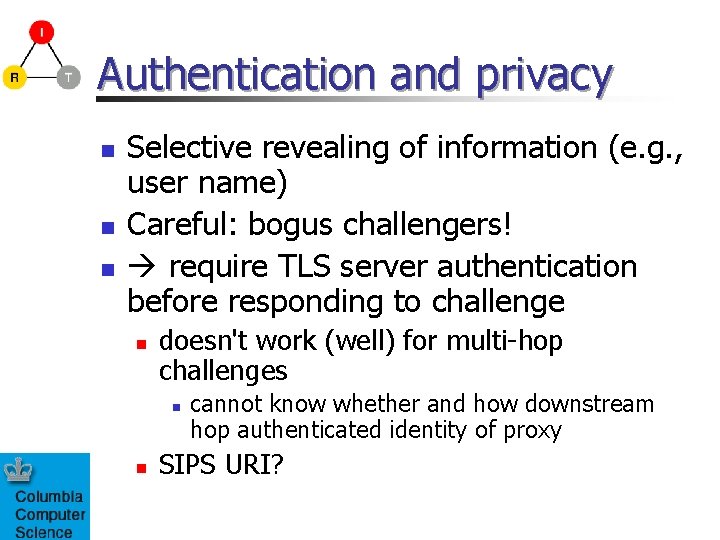 Authentication and privacy n n n Selective revealing of information (e. g. , user