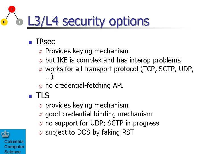 L 3/L 4 security options n IPsec J L n Provides keying mechanism but