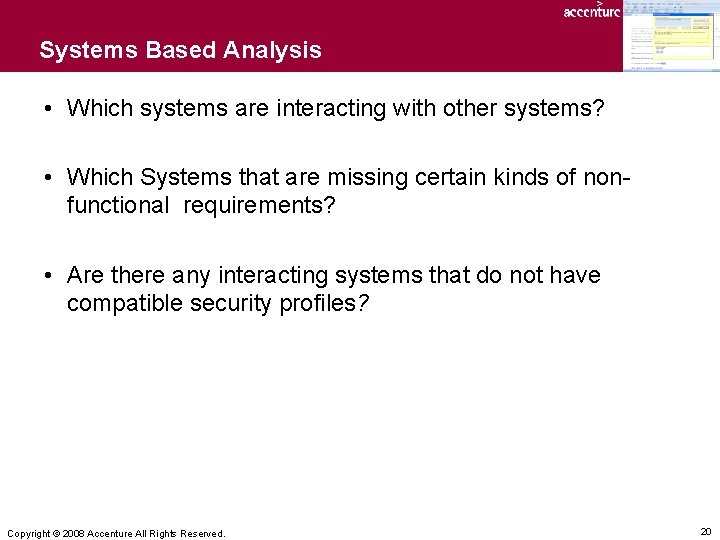 Systems Based Analysis • Which systems are interacting with other systems? • Which Systems